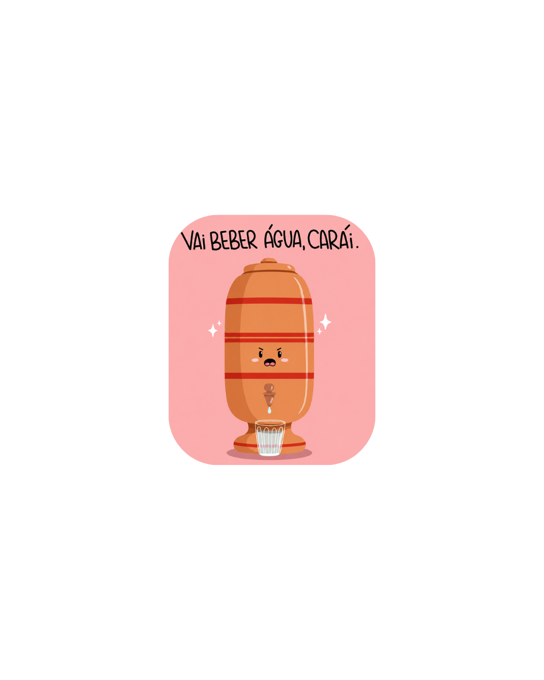 Morena "Vai Beber Água, Caraí" Sticker