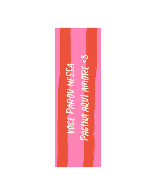 “Você Parou Nessa Página Aqui, Amor” bookmark