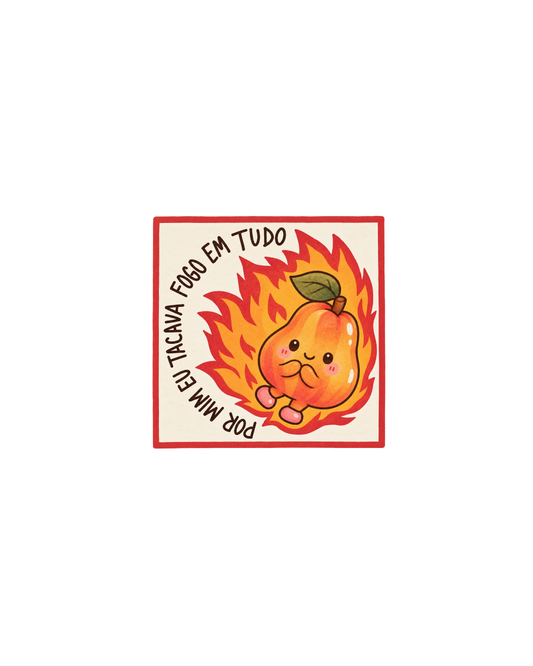 Morena "Por Mim Eu Tacava Fogo em Tudo" Sticker